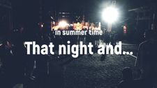 That night... Exciting summer